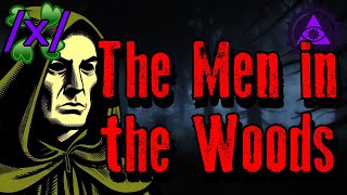 The Men in the Woods  4Chan x Innawoods Greentext Stories Thread [upl. by Gagne]