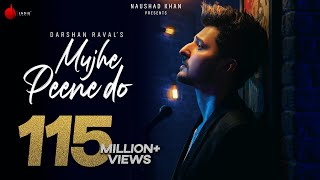 Mujhe Peene Do  Darshan Raval  Official Music Video  Romantic Song 2020  Naushad Khan [upl. by Anilosi]