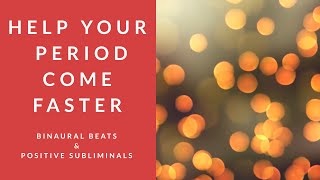 HELP YOUR PERIOD COME FASTER  Binaural Beats  Positive Subliminal Affirmations [upl. by Booker350]