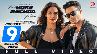 Tera Hoke Nachda Phira Full Song Stebin Ben Aayush Sharma  Aisha S  Lijo G  Latest song 2023 [upl. by Wakefield]