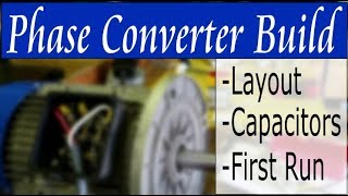 Building a Phase Converter  Part 1 [upl. by Jepum]