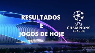 CHAMPIONS LEAGUE  RESULTADO DE ONTEM  TABELA DOS JOGOS DE HOJE [upl. by Mazman]