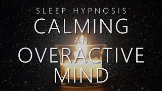 Sleep Hypnosis for Calming An Overactive Mind [upl. by Luzader]