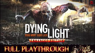 Dying Light  Enhanced Edition  Full Game Longplay Walkthrough No Commentary [upl. by Dey]