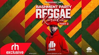 DJ Bash Bashment Party Reggae Kuruka Part 2  ONE DROP REGGAE MIX  RH EXCLUSIVE [upl. by Daahsar]