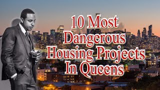 10 Most Notorious Housing Projects In Queens New York [upl. by Gideon]