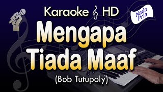 MENGAPA TIADA MAAF  Bob Tutupoli  KARAOKE HD [upl. by Purington799]