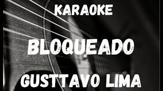 Karaoke  Bloqueado  Gusttavo Lima [upl. by Enillebyam]