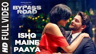 ISHQ MAINE PAAYA Full Video  Bypass Road  Neil Nitin Mukesh Adah S  SHAARIB amp TOSHI [upl. by Kostival271]