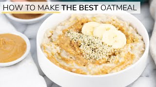 HOW TO MAKE OATMEAL  the BEST oatmeal recipe [upl. by Ylrak]