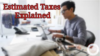 Estimated Taxes Explained [upl. by Kosse]