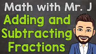 Adding and Subtracting Fractions  How to Add and Subtract Fractions Step by Step [upl. by Joycelin448]