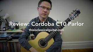 Review Cordoba C10 Parlor Classical Guitar [upl. by Kozloski191]