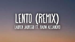 Lauren Jauregui Rauw Alejandro  Lento Remix LetraLyrics [upl. by Ecital189]