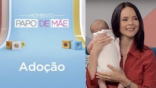 Os requisitos básicos para adotar uma criança  Momento Papo de mãe [upl. by Novick]