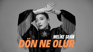 Melike Şahin  Dön Ne Olur [upl. by Westerfield]