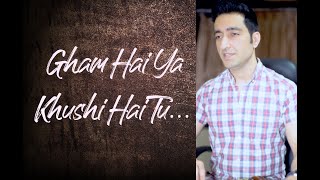 Gham Hai Ya Khushi Hai Tu Meri Zindagi Hai Tu by Sachin Sharma [upl. by Cristal]