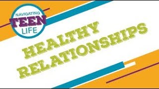 Navigating Teen Life Healthy Relationships [upl. by Laumas]