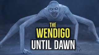 The Wendigo UNTIL DAWN Creatures Explained [upl. by Sheila]