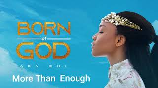 Ada Ehi  More Than Enough  BORN OF GOD [upl. by Analle]