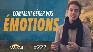 Comment gérer vos ÉMOTIONS   WUC 222 [upl. by Sclater]