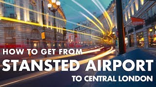 How to get from Stansted Airport to Central London [upl. by Ocsinarf742]