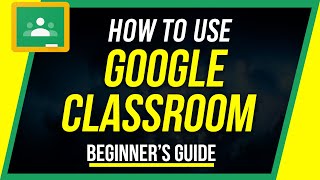 How to Use Google Classroom  Beginners Guide [upl. by Htebirol801]